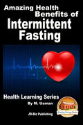 Amazing Health Benefits of Intermittent Fasting - Health Learning Series - Paperback