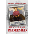 He Calls Me Redeemed: A Memoir of Childhood Sex Abuse, Heroin Addiction, Hope, and Redemption - Paperback