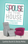 Spouse in the House: Rearranging Our Attitudes to Make Room for Each Other - Paperback