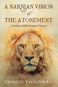 A Narnian Vision of the Atonement: A Defense of the Ransom Theory - Paperback