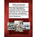 The Late Regulations Respecting the British Colonies on the Continent of America Considered. - Paperback