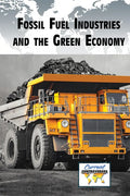 Fossil Fuel Industries and the Green Economy - Library Binding