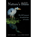 Nature's Bible: The Old Testament Through the Eyes of Creation - Hardcover