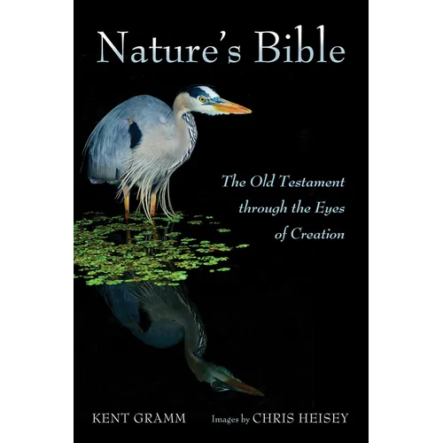 Nature's Bible: The Old Testament Through the Eyes of Creation - Hardcover
