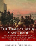 The Transatlantic Slave Trade: The History and Legacy of the System that Brought Slaves to the New World - Paperback