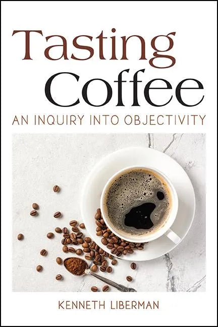 Tasting Coffee: An Inquiry into Objectivity - Hardcover