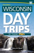 Wisconsin Day Trips by Theme - Paperback