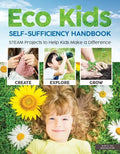 Eco Kids Self-Sufficiency Handbook: STEAM Projects to Help Kids Make a Difference - Paperback