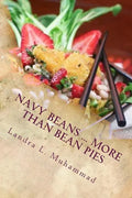 Navy Beans ... More Than Bean Pies: A collection of recipes featuring the one and only Navy Bean - Paperback