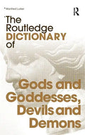 The Routledge Dictionary of Gods and Goddesses, Devils and Demons - Paperback