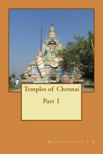 Temples of Chennai Part 1: A Guide from Indian Columbus - Paperback