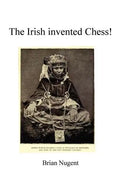 The Irish Invented Chess! - Paperback