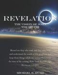 Revelation - The Vision of John the Divine: A detailed analysis of the beloved apostle's vision of the latter days and pending millennial reign of the - Paperback