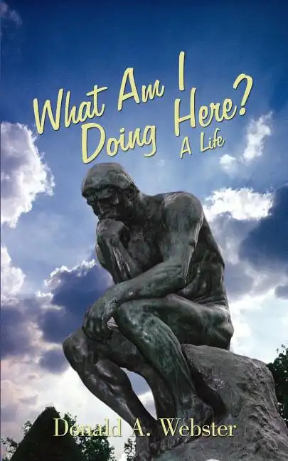 What Am I Doing Here?: A Life - Paperback