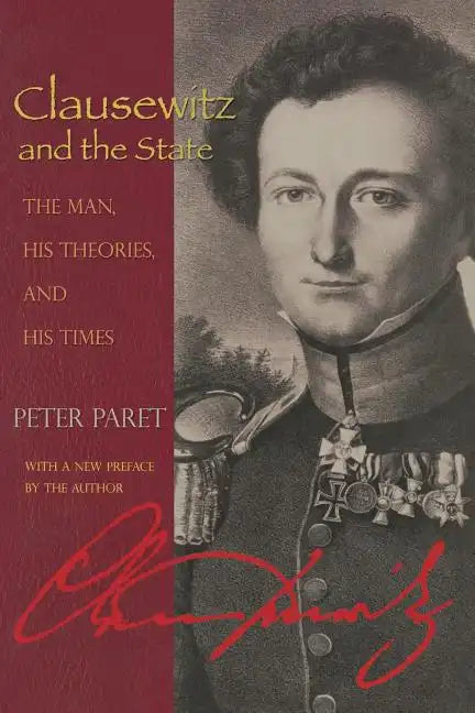 Clausewitz and the State: The Man, His Theories, and His Times - Paperback