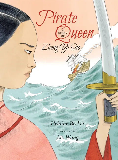 Pirate Queen: A Story of Zheng Yi Sao - Hardcover