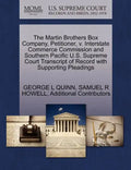 The Martin Brothers Box Company, Petitioner, V. Interstate Commerce Commission and Southern Pacific U.S. Supreme Court Transcript of Record with Suppo - Paperback