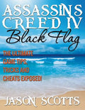 Assassin's Creed IV Black Flag: The Ultimate Game Tips, Tricks and Cheats Exposed! - Paperback