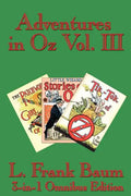 Adventures in Oz Vol. III: The Patchwork Girl of Oz, Little Wizard Stories of Oz, Tik-Tok of Oz - Paperback