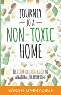 Journey to a Non-Toxic Home: The Room-by-Room Guide to a Natural, Healthy Home - Paperback
