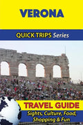 Verona Travel Guide (Quick Trips Series): Sights, Culture, Food, Shopping & Fun - Paperback