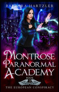 Montrose Paranormal Academy, Book 3: The European Conspiracy: A Young Adult Urban Fantasy Academy Novel - Paperback