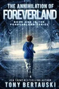 The Annihilation of Foreverland: A Science Fiction Thriller - Paperback