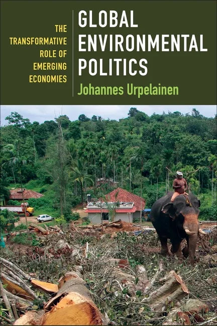 Global Environmental Politics: The Transformative Role of Emerging Economies - Hardcover