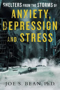 Shelters from the Storms of Anxiety, Depression and Stress - Paperback