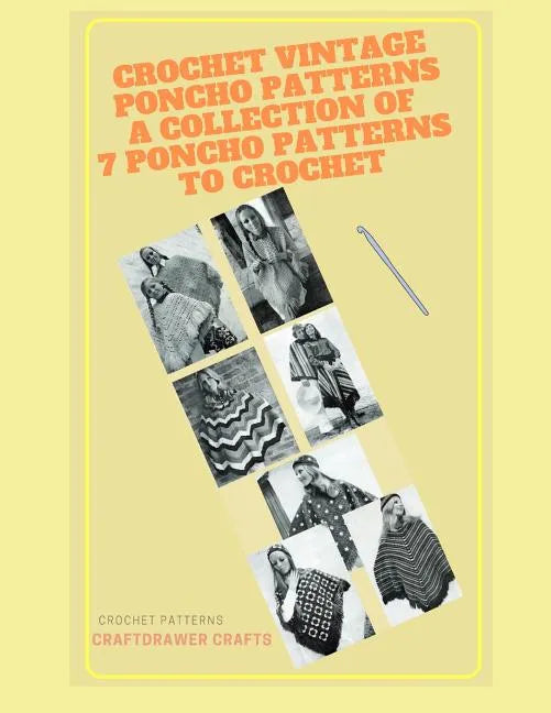 Crochet Vintage Poncho Patterns A Collection of 7 Poncho Patterns to Crochet - Paperback