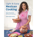 Light & Easy Mexican Cooking: Track Your Macros and Lose Weight the Simple Way with 60+ Delicious, Low-Calorie Meals - Paperback