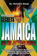 Secrets about Jamaica and the Jamaican People: An exploration of the Island's history, culture, customs and lifestyle of the people for the modern day - Paperback