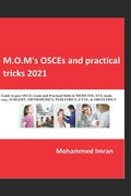 M.O.M's OSCEs and practical tricks 2021: Guide to pass OSCEs exam and Practical Skills in MEDICINE, ECG made easy, SURGERY, ORTHOPEDICS, PEDIATRICS, G - Paperback
