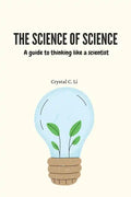 The Science of Science: A guide to thinking like a scientist - Paperback