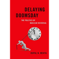 Delaying Doomsday: The Politics of Nuclear Reversal - Hardcover