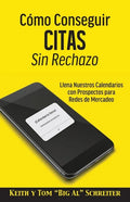 Cómo Conseguir Citas Sin Rechazo: Llena Nuestros Calendarios con Prospectos para Redes de Mercadeo - Paperback