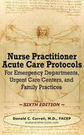 Nurse Practitioner Acute Care Protocols - SIXTH EDITION: For Emergency Departments, Urgent Care Centers, and Family Practices - Hardcover