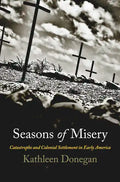 Seasons of Misery: Catastrophe and Colonial Settlement in Early America - Paperback