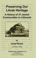 Preserving Our Litvak Heritage - A History of 31 Jewish Communities in Lithuania - Hardcover