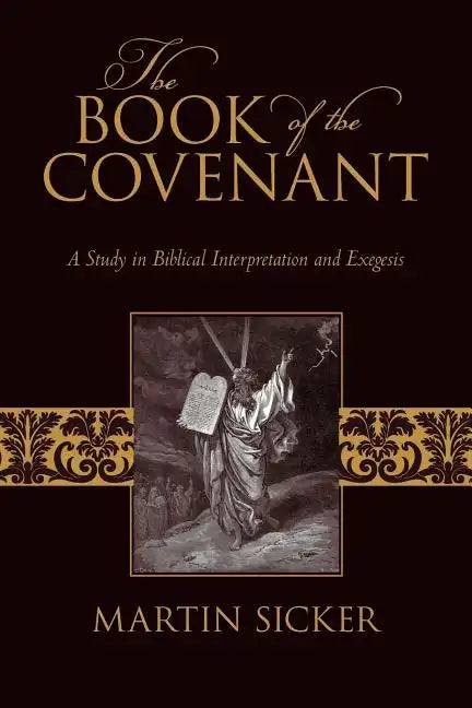 The Book of the Covenant: A Study in Biblical Interpretation and Exegesis - Paperback