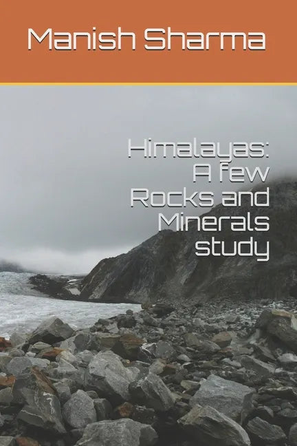 Himalayas: A few Rocks and Minerals study - Paperback