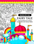 Magical Fairy Tale: An Adult Fairy Coloring Book with Enchanted Forest Animals, Fantasy Landscape Scenes, Country Flower Designs, and Myth - Paperback