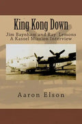 King Kong Down: Jim Baynham and Ray Lemons: A Kassel Mission Interview - Paperback
