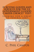 Is buying goods and services for the US government a good career choice? YES!!!!: Looking for a Great US Federal Job? - Paperback