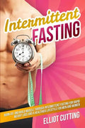 Intermittent Fasting: Burn Fat And Build Muscle Through Intermittent Fasting For Rapid Weight Loss and a Healthier Lifestyle for Men and Wom - Paperback