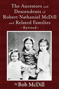 The Ancestors and Descendents of Robert Nathaniel MCDILL and Related Families: Revised - Paperback