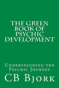 The Green Book of Psychic Development: Understanding The Psychic Journey - Paperback