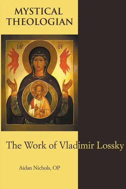Mystical Theologian: The Work of Vladimir Lossky - Paperback