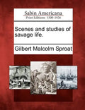 Scenes and Studies of Savage Life. - Paperback