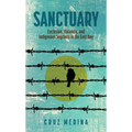 Sanctuary: Exclusion, Violence, and Indigenous Migrants in the East Bay - Paperback